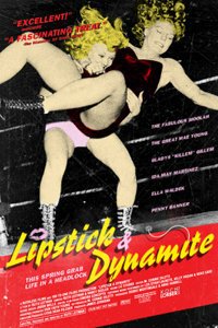 Постер Lipstick & Dynamite, Piss & Vinegar: The First Ladies of Wrestling