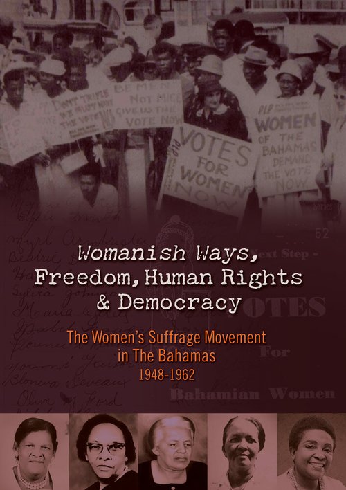 Постер Womanish Ways, Freedom, Human Rights & Democracy: The Women's Suffrage Movement in The Bahamas 1948-1962