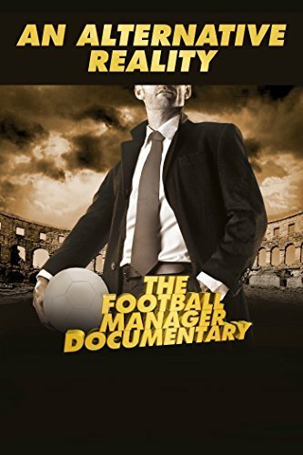 Постер An Alternative Reality: The Football Manager Documentary