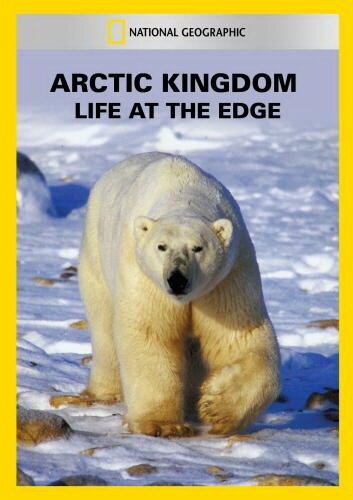 Постер Arctic Kingdom: Life at the Edge