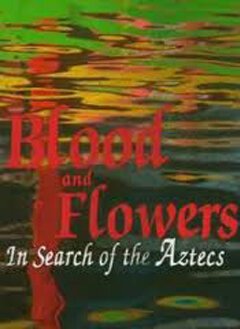 Постер BBC: Кровь и цветы. В поисках ацтеков