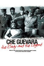 Постер Че Гевара: Тело и легенда