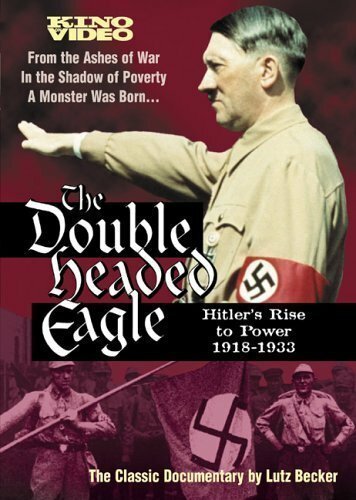 Double Headed Eagle: Hitler's Rise to Power 1918-1933 скачать фильм торрент