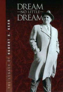 Dream No Little Dream: The Life and Legacy of Robert S. Kerr скачать фильм торрент