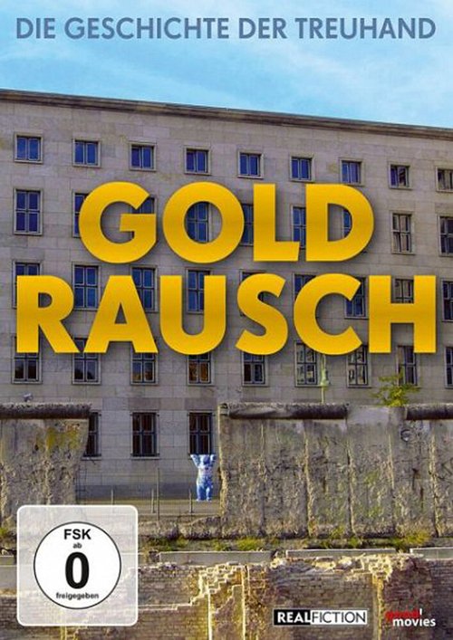 Постер Goldrausch - Die Geschichte der Treuhand