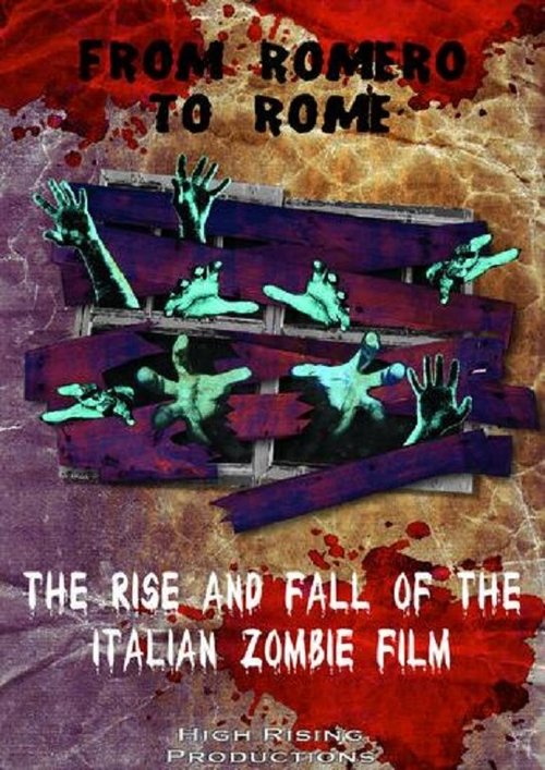 Постер От Ромеро до Рима: Рассвет и закат итальянских фильмов о зомби