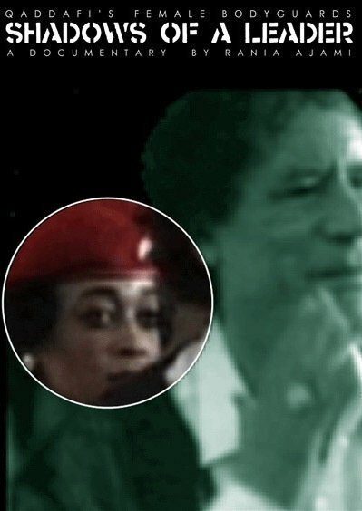 Постер Shadows of a Leader: Qaddafi's Female Bodyguards