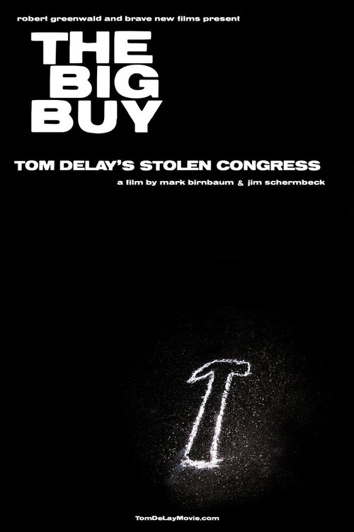 Постер The Big Buy: Tom DeLay's Stolen Congress