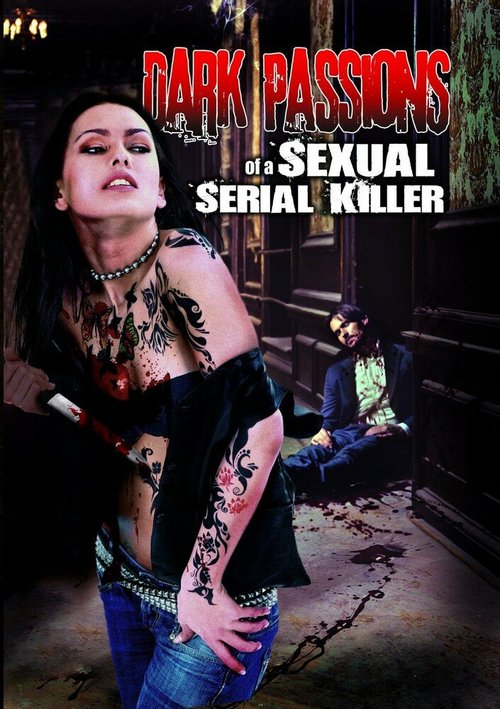 Постер Dark Passions of a Sexual Serial Killer