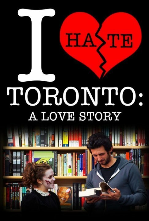 Постер I Hate Toronto: A Love Story