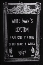 Постер Преданность Белой Оленихи: Пьеса, разыгранная племенем красных индейцев в Америке