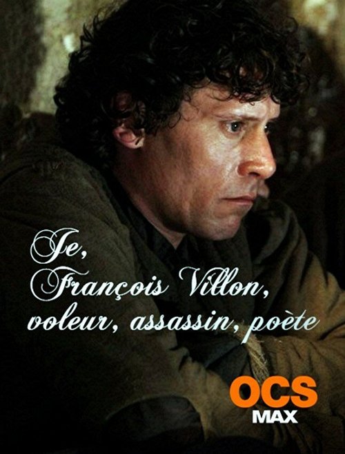 Постер Я, Франсуа Вийон, вор, убийца, поэт