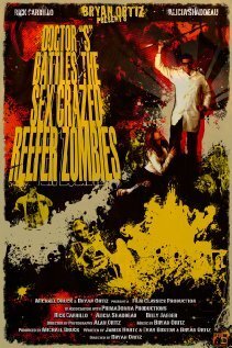 Постер Doctor S Battles the Sex Crazed Reefer Zombies: The Movie