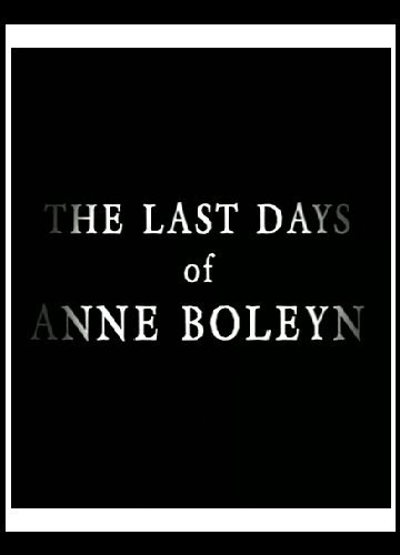 Постер Последние дни Анны Болейн