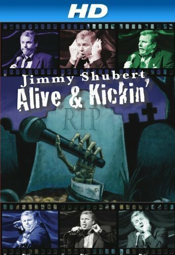 Постер Jimmy Shubert: Alive N» Kickin»