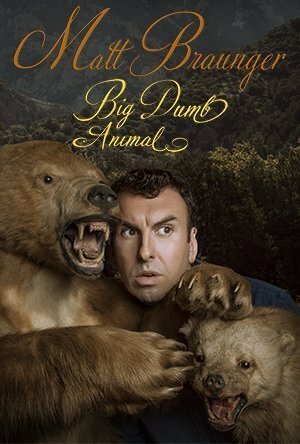 Постер Matt Braunger: Big Dumb Animal