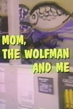 Mom, the Wolfman and Me скачать фильм торрент